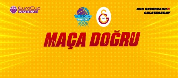 Maça Doğru | Szekszard - Galatasaray